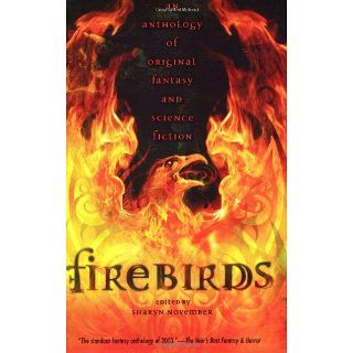 Firebirds An Anthology of Original Fantasy and Science Fiction