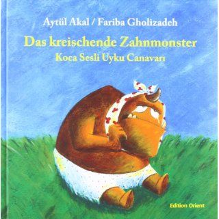 Das kreischende Zahnmonster Fariba Gholizadeh, Aytül Akal