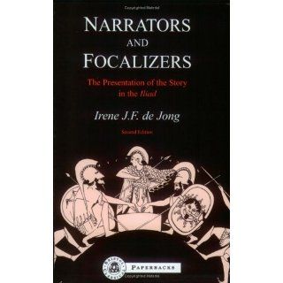 Narrators and Focalizers The Presentation of the Story in the Iliad