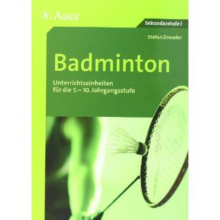 Badminton Unterrichtseinheiten für die 5. 10. Jahrgangsstufe 