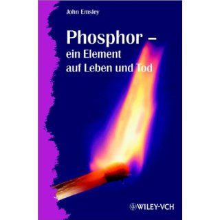 Phosphor, ein Element auf Leben und Tod John Emsley