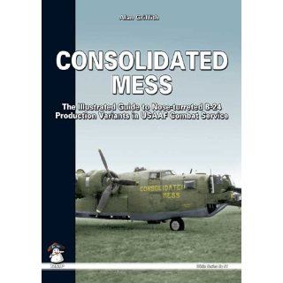 Consolidated Mess The Illustrated Guide to Nose Turreted B 24