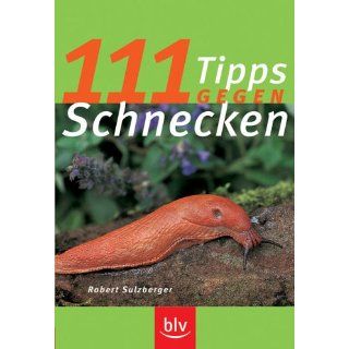 111 Tipps gegen Schnecken. 111 Tips zur naturgemäßen Abwehr 