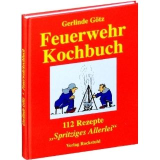 Feuerwehrkochbuch 112 Rezepte. Spritziges Allerlei 