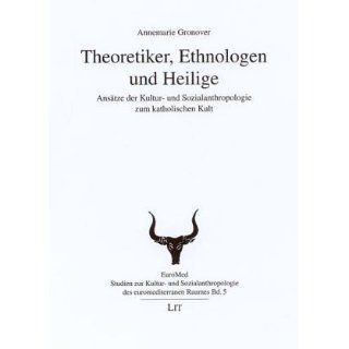 Theoretiker, Ethnologen und Heilige von Annemarie Gronover von Lit