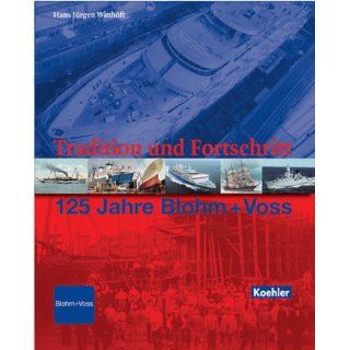 Tradition und Fortschritt. 125 Jahre Blohm + Voss Hans J