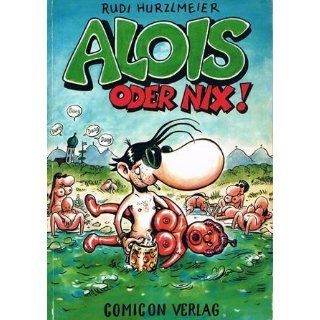 Alois oder nix Rudi Hurzlmeier Bücher