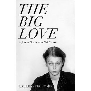 The Big Love Life & Death with Bill Evans eBook Laurie Verchomin