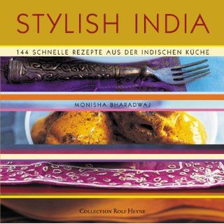 Stylish India. 144 schnelle Rezepte aus der indischen Kueche 