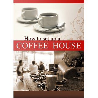 How to Set Up a Coffee House eBook Don Clarke, Tracey Beaney 