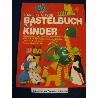 Das grosse Bastelbuch für Kinder. 180 Modelle. 3 Musterbogen (burda K