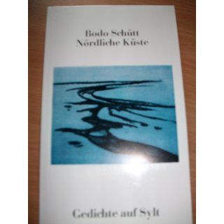 Nördliche Küste Gedichte auf Sylt Bodo Schütt Bücher