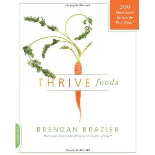 Thrive Foods 200 Plant Based Recipes for Peak Health 