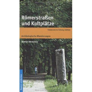 Römerstraßen und Kultplätze. Archäologische Wanderungen 