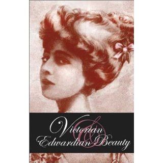 Victorian & Edwardian Beauty Hairstyles and Beauty Preparations