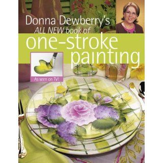 Donna Dewberrys All New Book of One Stroke Painting Donna