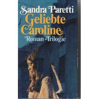 Geliebte Caroline   Trilogie (3 Romane in einem Band Rose & Schwert