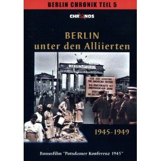 Berlin unter den Alliierten 1945 1949 / Berlin Chronik Teil 5 