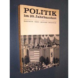 Politik im 20 Jahrhundert. Hans Hermann (Hrsg.) Hartwich