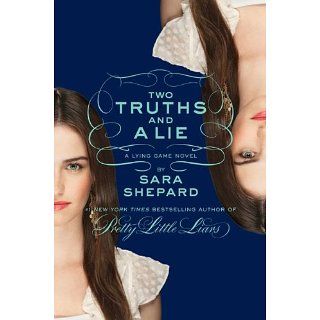 The Lying Game #3 Two Truths and a Lie The Lying Game Series, Book 3