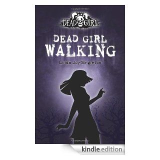 Dead Girl Walking Dead Girl Series, Book 1 eBook Linda Joy Singleton