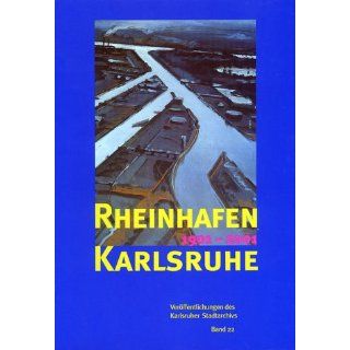 Rheinhafen Karlsruhe 1901 2001 Ernst Otto Bräunche, Katja