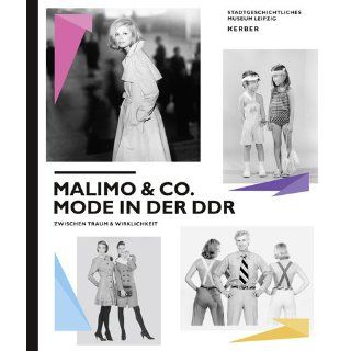 Malimo & Co Mode in der DDR zwischen Traum und Wirklichkeit 