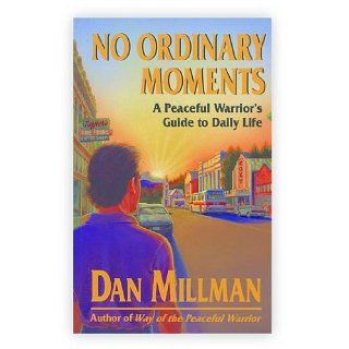 NO ORDINARY MOMENTS A Peaceful Warriors Guide to Daily Life eBook