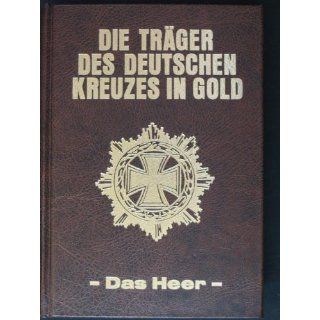 Die Träger des Deutschen Kreuzes in Gold I. Das Heer 
