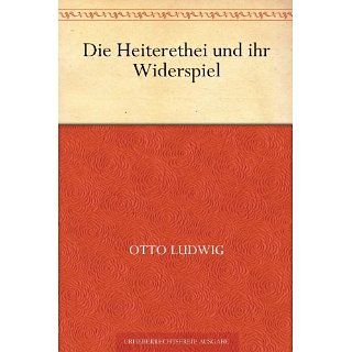 Die Heiterethei und ihr Widerspiel eBook Otto Ludwig 
