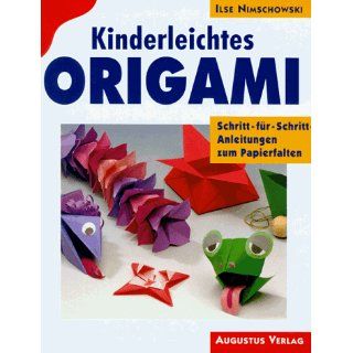 Kinderleichtes Origami. Schritt für  Schritt  Anleitungen zum