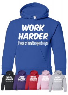 Work Harder   People on Benefits Depend on You ~ Adult Hoodie ~ Size S