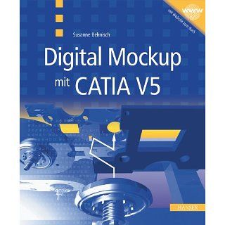 Digital Mockup mit CATIA V5 Susanne Behnisch Bücher