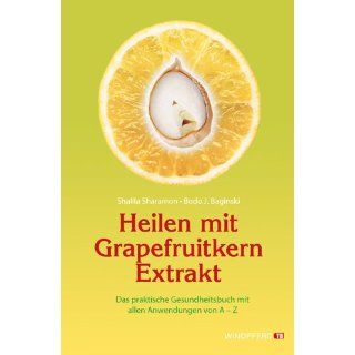 Heilen mit Grapefruitkern Extrakt Das praktische Gesundheitsbuch mit