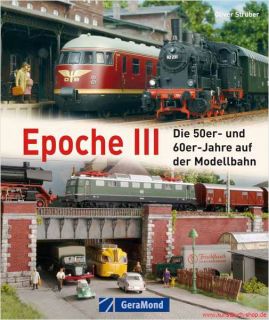 Fachbuch Epoche III, 50er und 60er Jahre Modellbahn, viele Bilder und