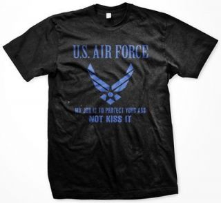 US Air Force My Job is to Protect Your Ass Not Kiss It Men’s T Shirt