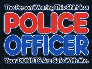 POLICE OFFICER YOUR DONUTS ARE SAFE WITH ME Adult Humor Cop Agent