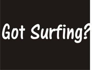 GOT SURFING? Hobby Sport Athletic Ocean Wave Surfer Surfboard Funny