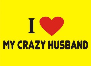 LOVE MY CRAZY HUSBAND Funny T Shirt Marriage Humor