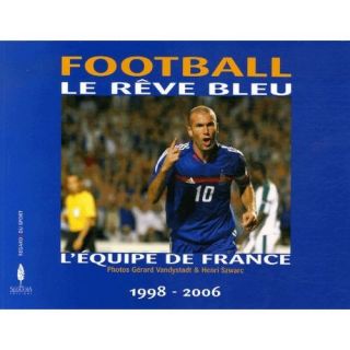 FOOTBALL LE REVE BLEU ; LEQUIPE DE FRANCE (1998    Achat / Vente