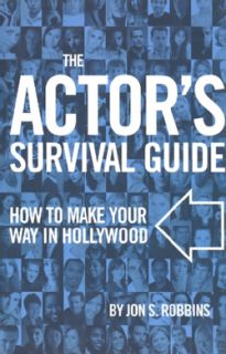 The Actors Survival Guide How to Make Your Way in Hollywood