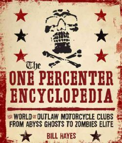 The One Percenter Encyclopedia The World of Outlaw Motorcycle Clubs