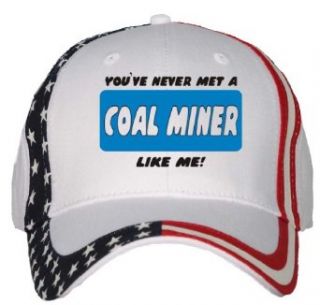 YOUVE NEVER MET A COAL MINER LIKE ME USA Flag Hat