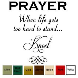 Prayer, When Life Gets Too Hard to Stand, Kneel Vinyl Wall Art Decal