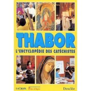 THABOR ; LENCYCLOPEDIE DES CATECHISTES   Achat / Vente livre Lacroix