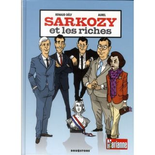 Sarkozy et les riches   Achat / Vente BD Renaud Dely   Aurel pas