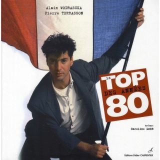 Le top des années 80   Achat / Vente livre Alain Wodrascka   Pierre