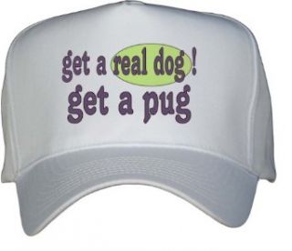 get a real dog Get a pug White Hat / Baseball Cap