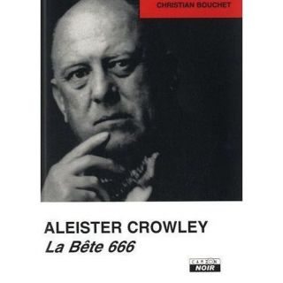 Aleister Crowley ; la bête 666   Achat / Vente livre Christian