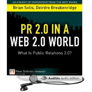 PR 2.0 in a Web 2.0 World What Is Public Relations 2.0? [Unabridged